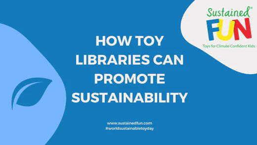 How Toy Libraries Can Promote Sustainability - Presentation for World Sustainable Toy Day